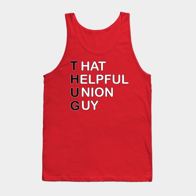 THUG - That Helpful Union Guy Tank Top by Voices of Labor